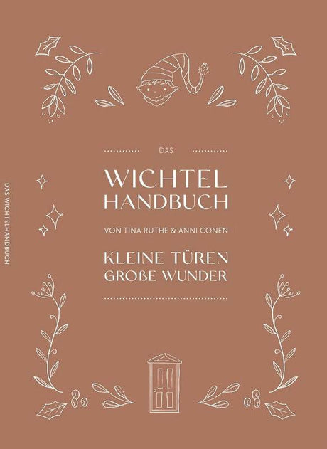 Das Wichtel Handbuch mit kreativen Wichtel-Dekorationsideen für alle Jahreszeiten
